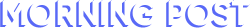 Logo-MorningPost-01-footer@2x Logo-MorningPost-01-footer@2x